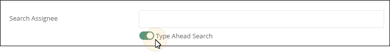 Type Ahead Search toggle switched on below the Search Assignee field